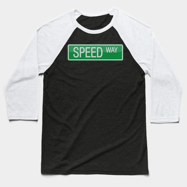 Speed Way Street Sign T-shirt Baseball T-Shirt by reapolo
